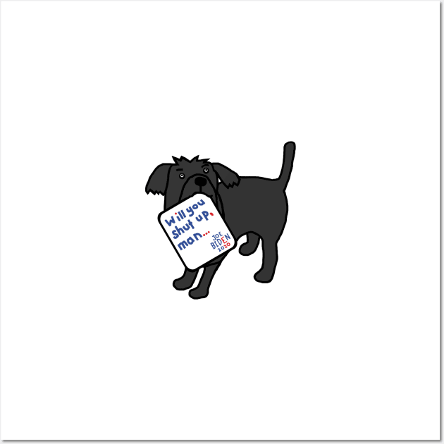 Small Dog with Joe Biden First Debate Quote Wall Art by ellenhenryart